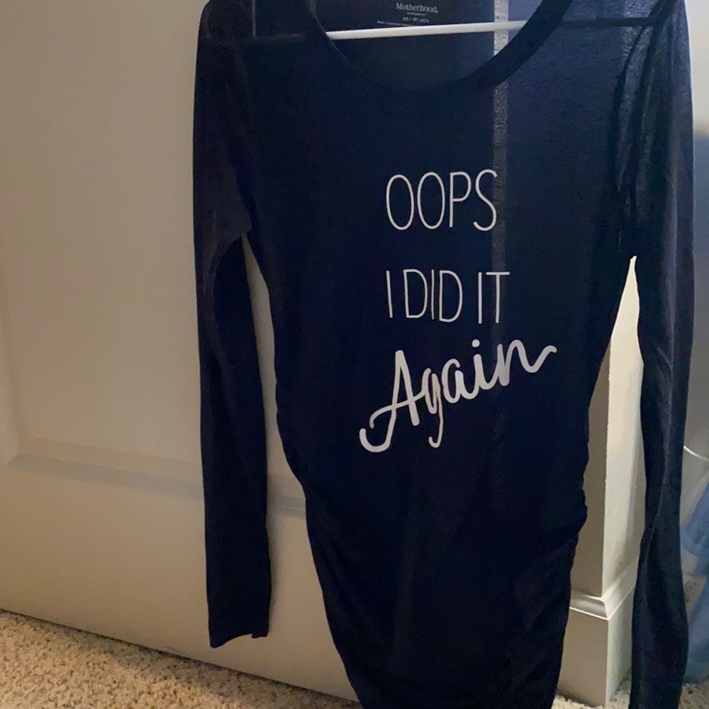 Brand new (no tags) maternity “oops I did it again” long sleeve lightweight tee